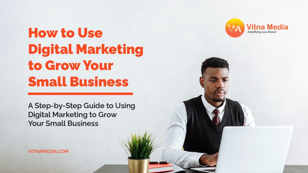 How to Use Digital Marketing to Grow Your Small Business