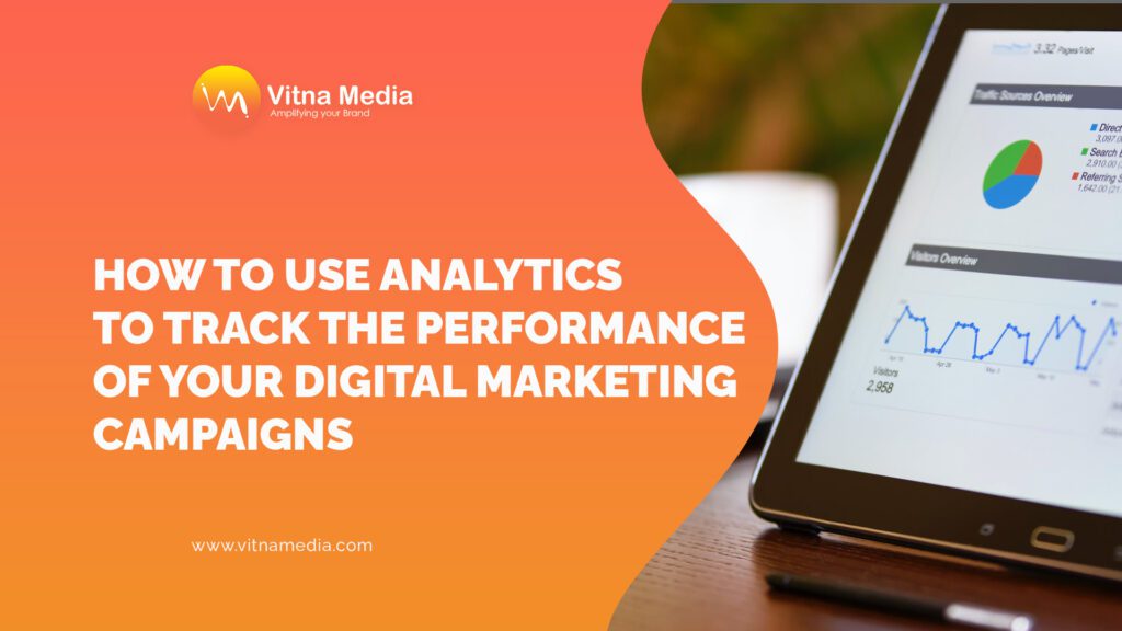 How to Use Analytics to Track the Performance of Your Digital Marketing Campaigns