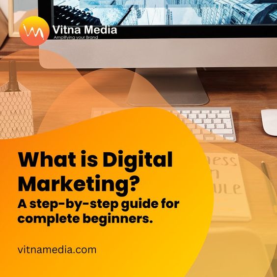 What is Digital Marketing? A step-by-step guide for complete beginners