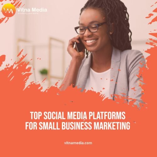 Top best social media platforms for small business marketing. - Vitna Media